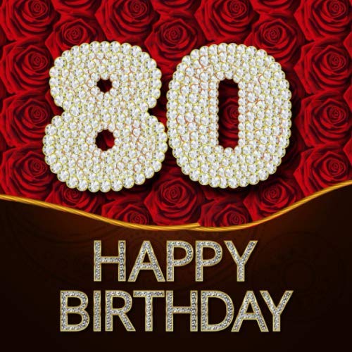 80 Happy Birthday: Gästebuch zum 80.Geburtstag | Ideal um Wünsche und Fotos der Gäste für die Ewigkeit zu bewahren| Perfektes Geschenk für Männer und Frauen 80 Happy Birthday: Gästebuch zum 80.Geburtstag | Ideal um Wünsche und Fotos der Gäste für die Ewigkeit zu bewahren| Perfektes Geschenk für Männer und Frauen