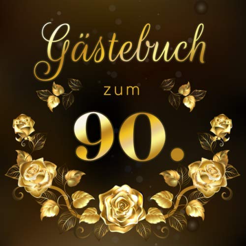 Gästebuch zum 90.: Geschenkidee zum 90.Geburtstag | Ideal um Wünsche und Fotos der Gäste für die Ewigkeit festzuhalten | Perfektes Geschenk für Männer und Frauen Gästebuch zum 90.: Geschenkidee zum 90.Geburtstag | Ideal um Wünsche und Fotos der Gäste für die Ewigkeit festzuhalten | Perfektes Geschenk für Männer und Frauen