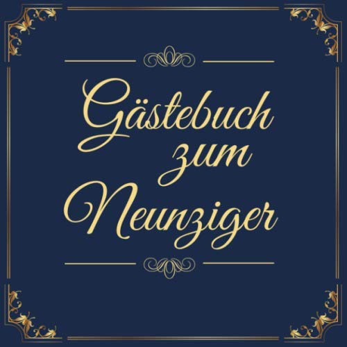 Gästebuch zum Neunziger: Geschenkidee zum 90.Geburtstag | Ideal um Wünsche und Fotos der Gäste für die Ewigkeit zu bewahren| Perfektes Geschenk für Männer und Frauen Gästebuch zum Neunziger: Geschenkidee zum 90.Geburtstag | Ideal um Wünsche und Fotos der Gäste für die Ewigkeit zu bewahren| Perfektes Geschenk für Männer und Frauen