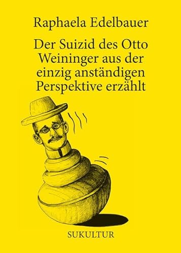 Der Suizid des Otto Weininger aus der einzig anständigen Perspektive erzählt (Schöner Lesen)