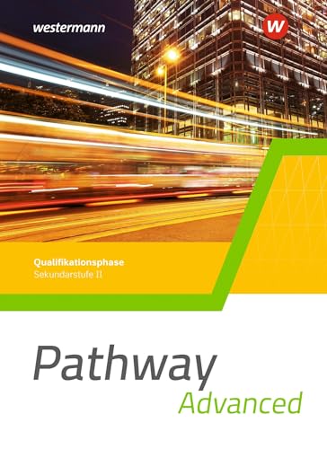 Pathway Advanced. Schülerband Qualifikationsphase. Gymnasiale Oberstufe. Ausgabe Mitte und Ost: Schulbuch Qualifikationsphase von Westermann Schulbuch