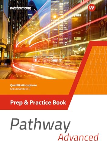 Pathway Advanced - Qualifikationsphase Sekundarstufe II - Ausgabe Nordrhein-Westfalen / Nord 2024: Prep & Practice Book: Ausgabe 2024 - Sekundarstufe ... II - Ausgabe Nordrhein-Westfalen / Nord 2024) von Westermann Schulbuchverlag