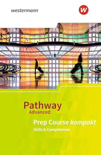 Pathway Advanced: Prep Course Beiheft Prep Course kompakt - Skills & Competences (Pathway Advanced: Englisch für die gymnasiale Oberstufe - Ausgabe Baden-Württemberg)