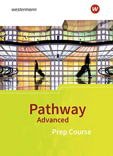 Pathway Advanced: Prep Course Schülerband - Lese- und Arbeitsbuch zur Vorbereitung auf die gymnasiale Oberstufe (Pathway Advanced: Englisch für die gymnasiale Oberstufe - Ausgabe Baden-Württemberg)