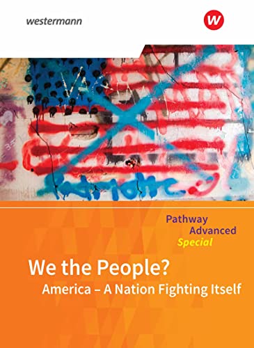 Englisch für die gymnasiale Oberstufe – Ausgabe 2015: Pathway Advanced Special: We the People? America - A Nation Fighting Itself Themenheft: Lese- ... für die gymnasiale Oberstufe – Ausgabe 2015)
