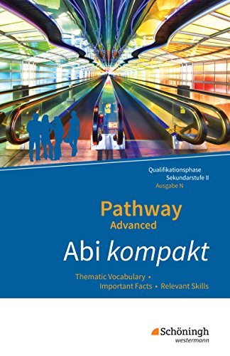 Pathway Advanced - Englisch für die Qualifikationsphase der gymnasialen Oberstufe - Ausgabe Niedersachsen u.a.: Abi kompakt Thematic Vocabulary - ... Oberstufe - Ausgabe Niedersachsen u.a.)