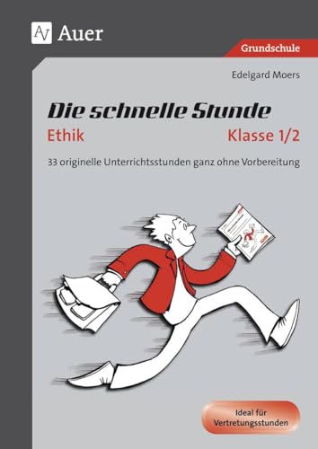 Die schnelle Stunde Ethik Klasse 1/2: 33 originelle Unterrichtsstunden ganz ohne Vorbereitung: 33 originelle Unterrichtsstunden ganz ohne Vorbereitung ... 2. Klasse) (Die schnelle Stunde Grundschule) von Auer Verlag i.d.AAP LW