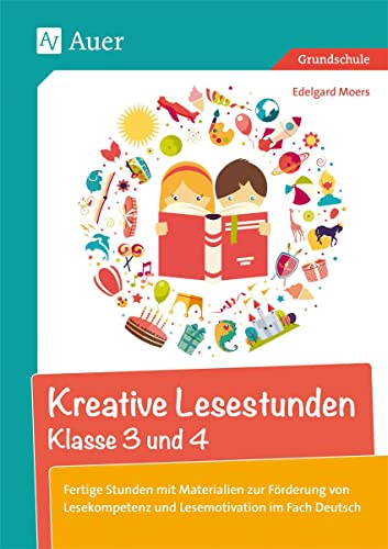 Kreative Lesestunden Klasse 3 und 4: Fertige Stunden mit Materialien zur Förderung von Lesekompetenz und Lesemotivation im Fach Deutsch von Auer Verlag i.d.AAP LW