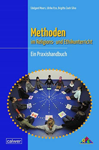 Methoden im Religions- und Ethikunterricht: Ein Praxishandbuch von Calwer Verlag GmbH