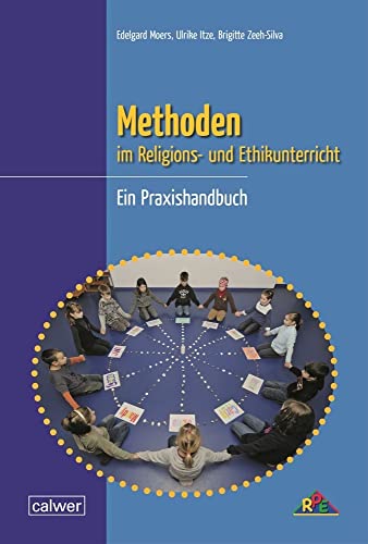 Methoden im Religions- und Ethikunterricht: Ein Praxishandbuch von Calwer Verlag GmbH