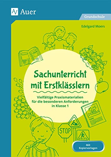 Sachunterricht mit Erstklässlern: Vielfältige Praxismaterialien für die besonderen Anforderungen in Klasse 1 (Fachunterricht mit Erstklässlern) von Auer Verlag i.d.AAP LW