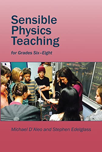Sensible Physics Teaching: For Grades Six to Eight