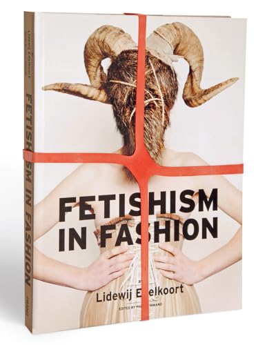 Fetishism in Fashion: By Lidewij Edelkoort
