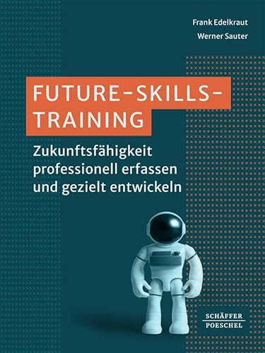 Future-Skills-Training: Zukunftsfähigkeit professionell erfassen und gezielt entwickeln