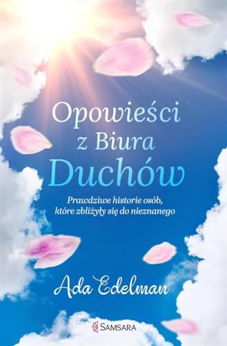 Opowiesci z Biura Duchow: Prawdziwe historie osób, które zbliżyły się do nieznanego