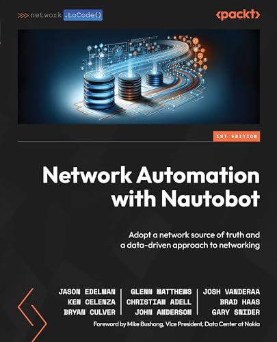 Network Automation with Nautobot: Adopt a network source of truth and a data-driven approach to networking von Packt Publishing