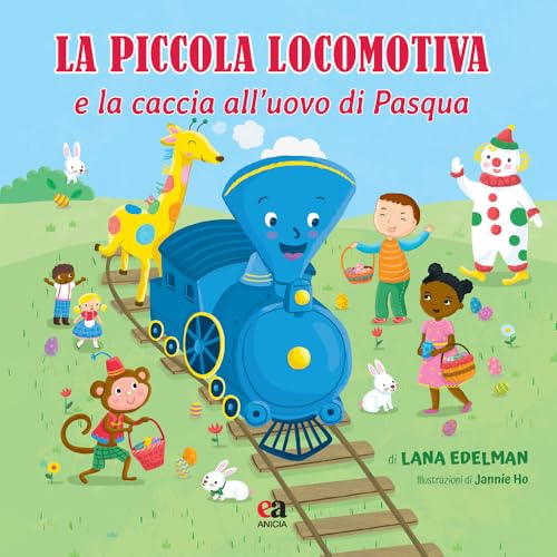 La piccola locomotiva e la caccia all'uovo di Pasqua. Ediz. illustrata (La locomotiva-Letture resilienti 0-99 anni) von Anicia (Roma)