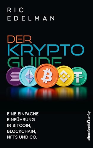Der Krypto-Guide: Eine einfache Einführung in Bitcoin, Blockchain, NFTs und Co. von Börsenbuchverlag