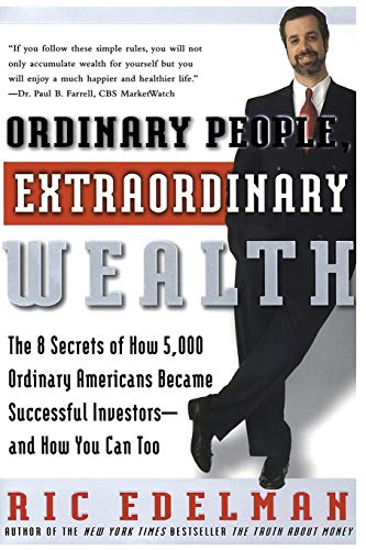 Ordinary People, Extraordinary Wealth: The 8 Secrets of How 5,000 Ordinary Americans Became Successful Investors--and How You Can Too