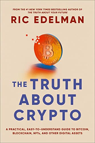 The Truth About Crypto: A Practical, Easy-to-Understand Guide to Bitcoin, Blockchain, NFTs, and Other Digital Assets