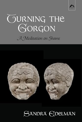 Turning the Gorgon: A Meditation on Shame von Spring Publications