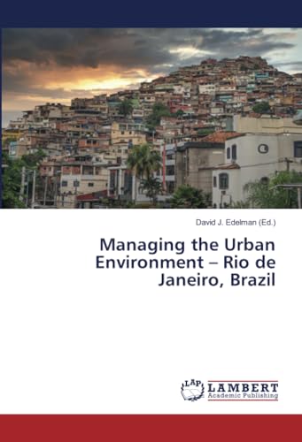 Managing the Urban Environment – Rio de Janeiro, Brazil von LAP LAMBERT Academic Publishing