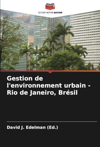 Gestion de l'environnement urbain - Rio de Janeiro, Brésil von Editions Notre Savoir