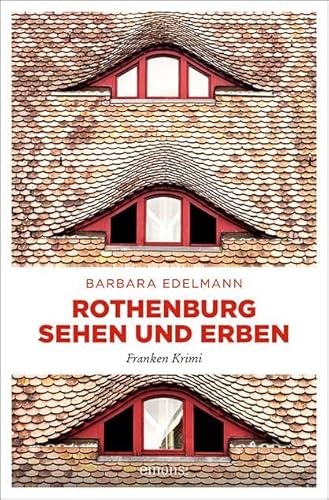 Rothenburg sehen und erben: Franken Krimi (Ermittlerduo Dodo Haug und Kurti Voggel)