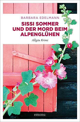 Sissi Sommer und der Mord beim Alpenglühen: Allgäu Krimi (Sissi Sommer, Klaus Vollmer)