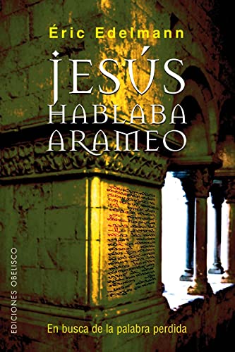 Jesús hablaba arameo : en busca de la palabra perdida (ESTUDIOS Y DOCUMENTOS) von EDICIONES OBELISCO S.L.