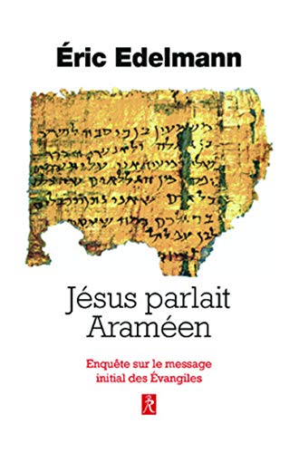 Jésus parlait Araméen - Enquête sur le message initial des Evangiles: A la recherche de l'enseignement originel von RELIE