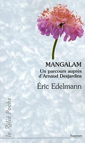 Mangalam: Un parcours auprès d'Arnaud Desjardins
