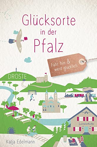 Glücksorte in der Pfalz: Fahr hin & werd glücklich