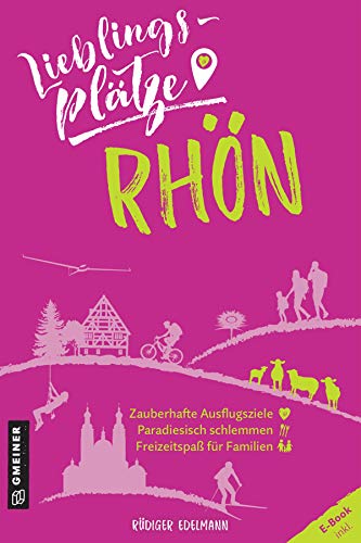 Lieblingsplätze Rhön: Aktual. Neuausgabe (Lieblingsplätze im GMEINER-Verlag)