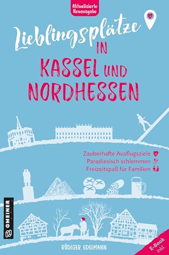 Lieblingsplätze in Kassel und Nordhessen: Aktual. Neuausgabe 2025