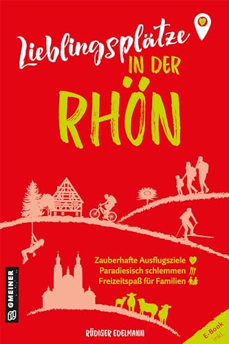 Lieblingsplätze in der Rhön: Aktual. Neuausgabe 2024 (Lieblingsplätze im GMEINER-Verlag) von Gmeiner Verlag