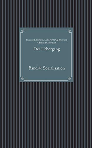 Der Uebergang: Band 4: Sozialisation Der Uebergang: Band 4: Sozialisation