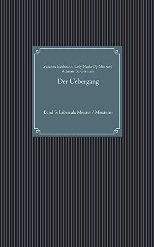 Der Uebergang: Band 5: Leben als Meister / Meisterin