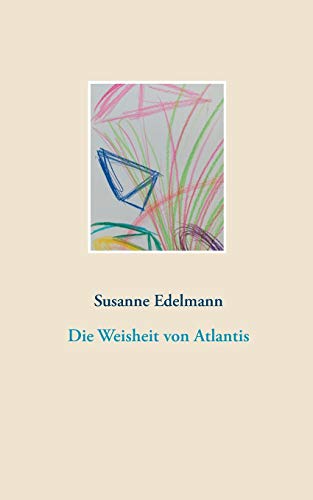 Die Weisheit von Atlantis Die Weisheit von Atlantis