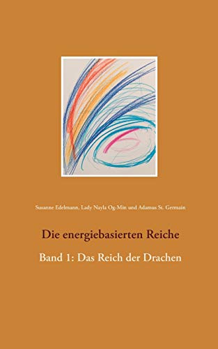 Die energiebasierten Reiche: Band 1: Das Reich der Drachen Die energiebasierten Reiche: Band 1: Das Reich der Drachen