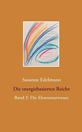 Die energiebasierten Reiche: Band 3: Die Elementarwesen von Books on Demand