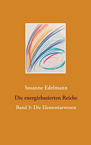 Die energiebasierten Reiche: Band 3: Die Elementarwesen von Books on Demand