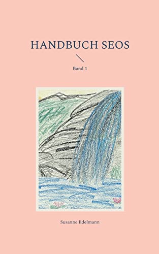 Handbuch SEOS: Band 1 Handbuch SEOS: Band 1 von Books on Demand