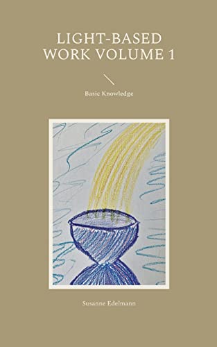 Light-Based Work Volume 1: Basic Knowledge Light-Based Work Volume 1: Basic Knowledge