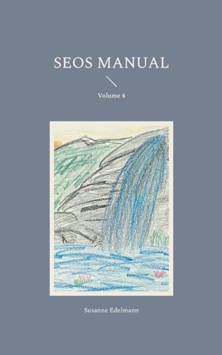 SEOS Manual: Volume 4 SEOS Manual: Volume 4 von BoD – Books on Demand