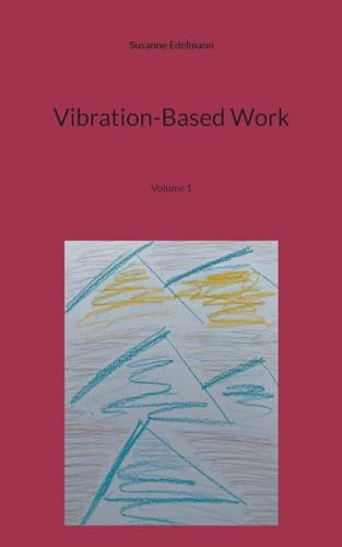 Vibration-Based Work: Volume 1 Vibration-Based Work: Volume 1 von Books on Demand