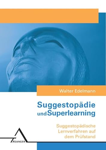 Suggestopädie /Superlearning: Ganzheitliches Lernen - das Lernen der Zukunft?