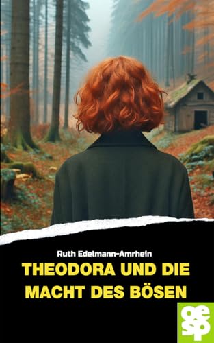 Theodora und die Macht des Bösen: Kriminalroman