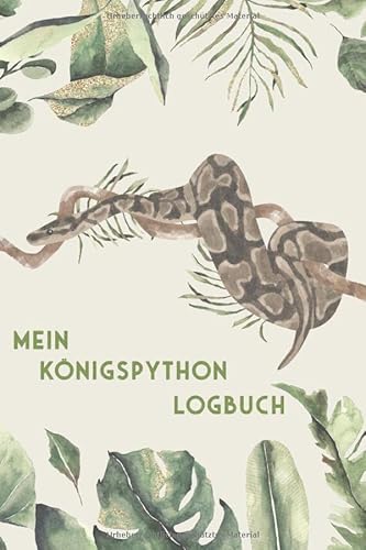Mein Schlangen Logbuch: Königspython Tagebuch - Logbuch für Haltung von Pythons I Terrarium Planer Notizbuch I Journal für ein halbes Jahr I Schlange Futter Tracking