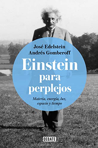 Einstein para perplejos / Einstein for the Baffled: Materia, energía, luz, espacio y tiempo (Ciencia y Tecnología)